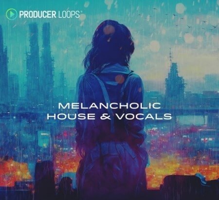 Producer Loops Melancholic House and Vocals MULTiFORMAT